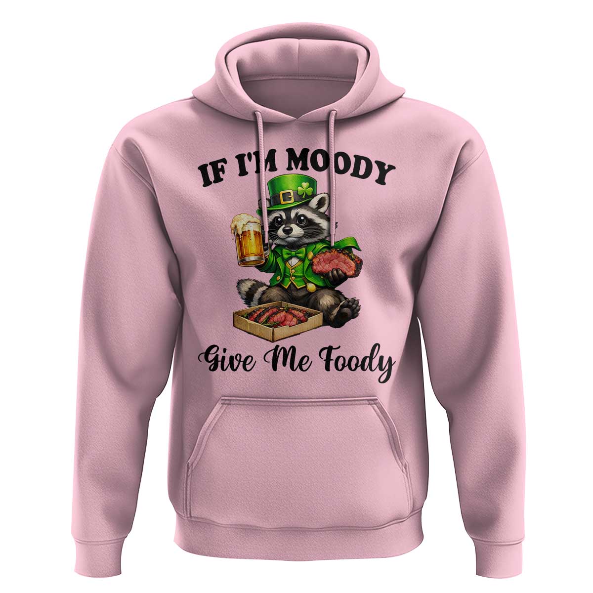 Funny Raccoon St Patricks Day Hoodie If I'm Moody Give Me Foody