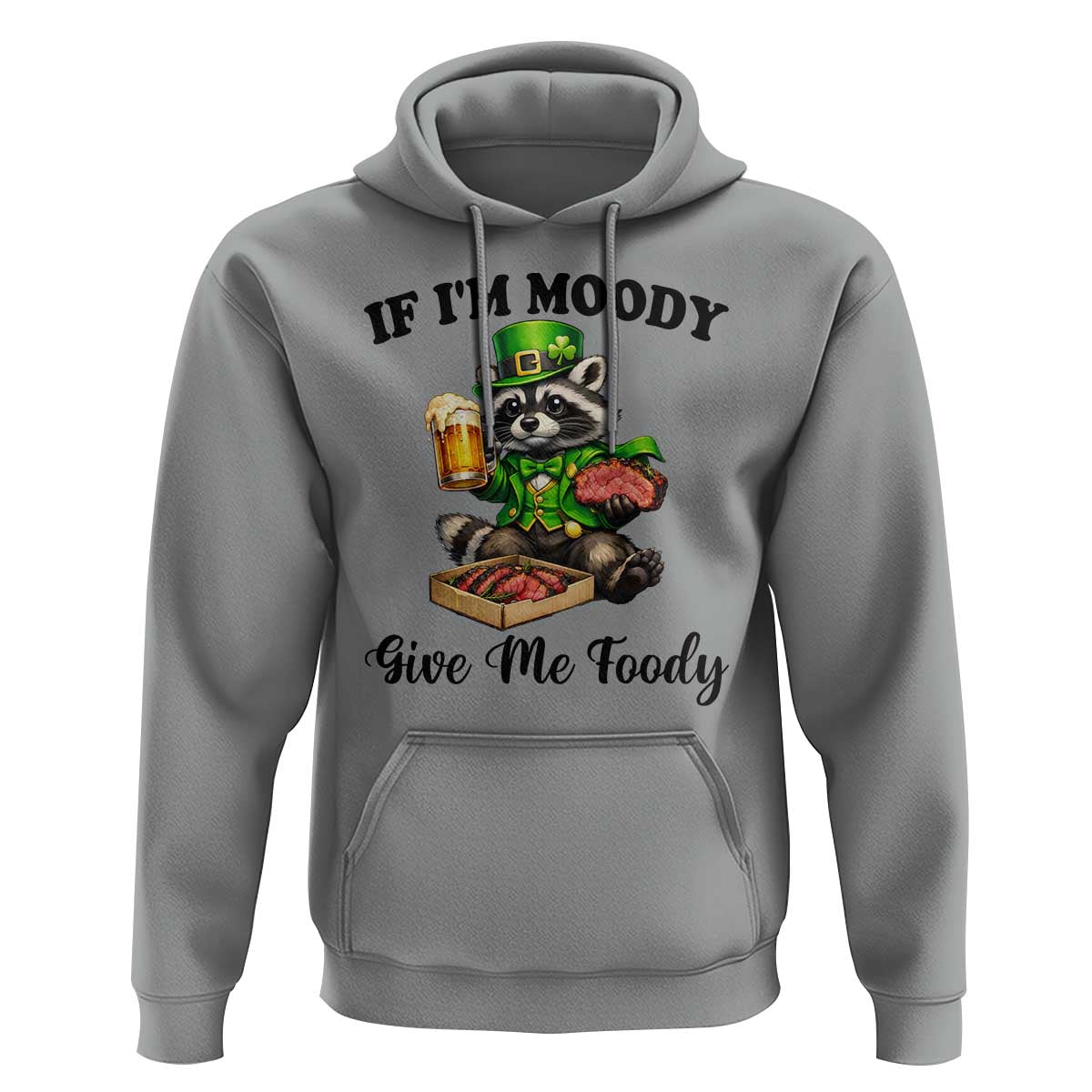 Funny Raccoon St Patricks Day Hoodie If I'm Moody Give Me Foody