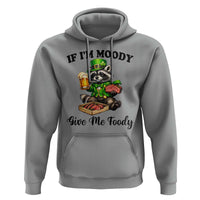 Funny Raccoon St Patricks Day Hoodie If I'm Moody Give Me Foody