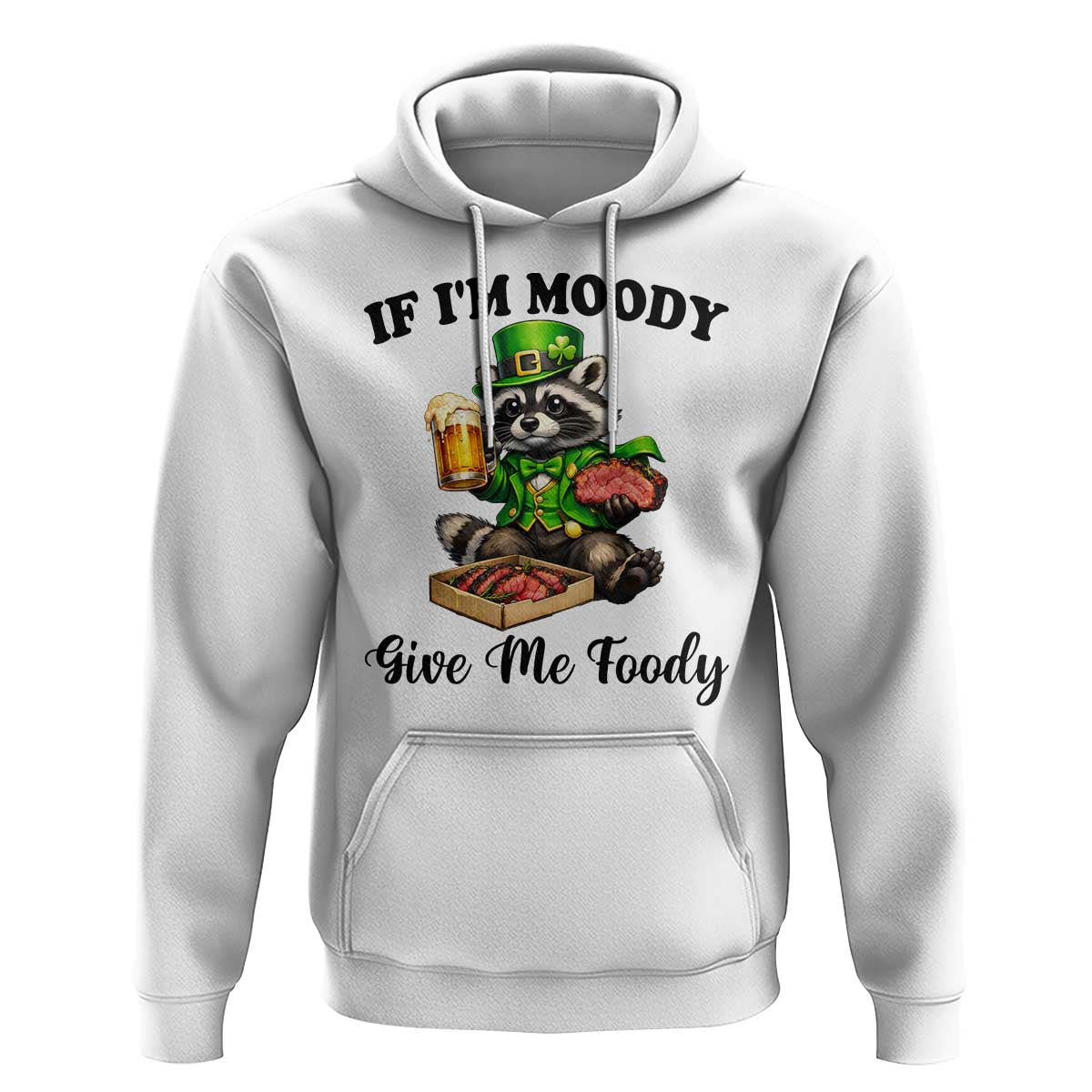 Funny Raccoon St Patricks Day Hoodie If I'm Moody Give Me Foody