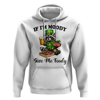 Funny Raccoon St Patricks Day Hoodie If I'm Moody Give Me Foody