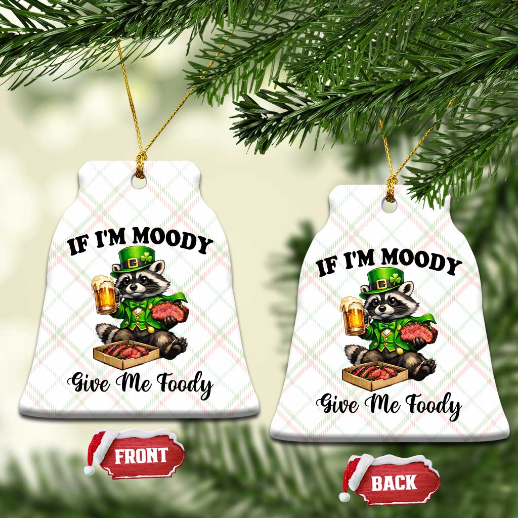 Funny Raccoon St Patricks Day Ceramic Ornament If I'm Moody Give Me Foody