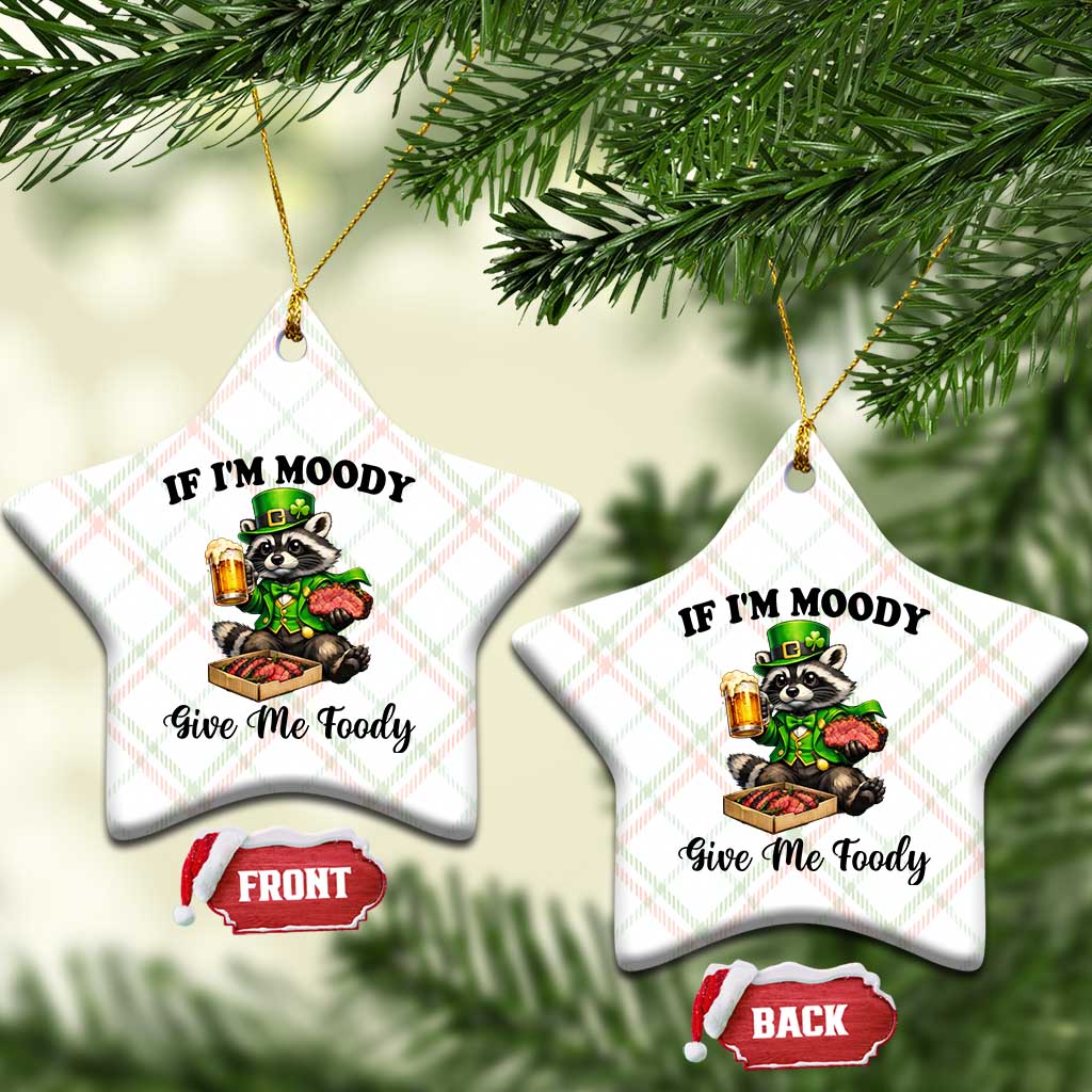 Funny Raccoon St Patricks Day Ceramic Ornament If I'm Moody Give Me Foody