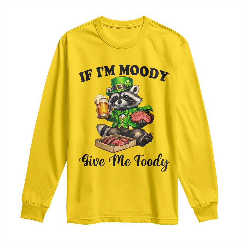 Funny Raccoon St Patricks Day Long Sleeve Shirt If I'm Moody Give Me Foody