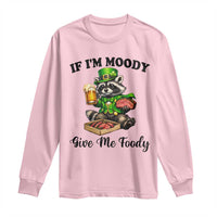 Funny Raccoon St Patricks Day Long Sleeve Shirt If I'm Moody Give Me Foody