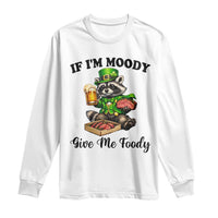Funny Raccoon St Patricks Day Long Sleeve Shirt If I'm Moody Give Me Foody