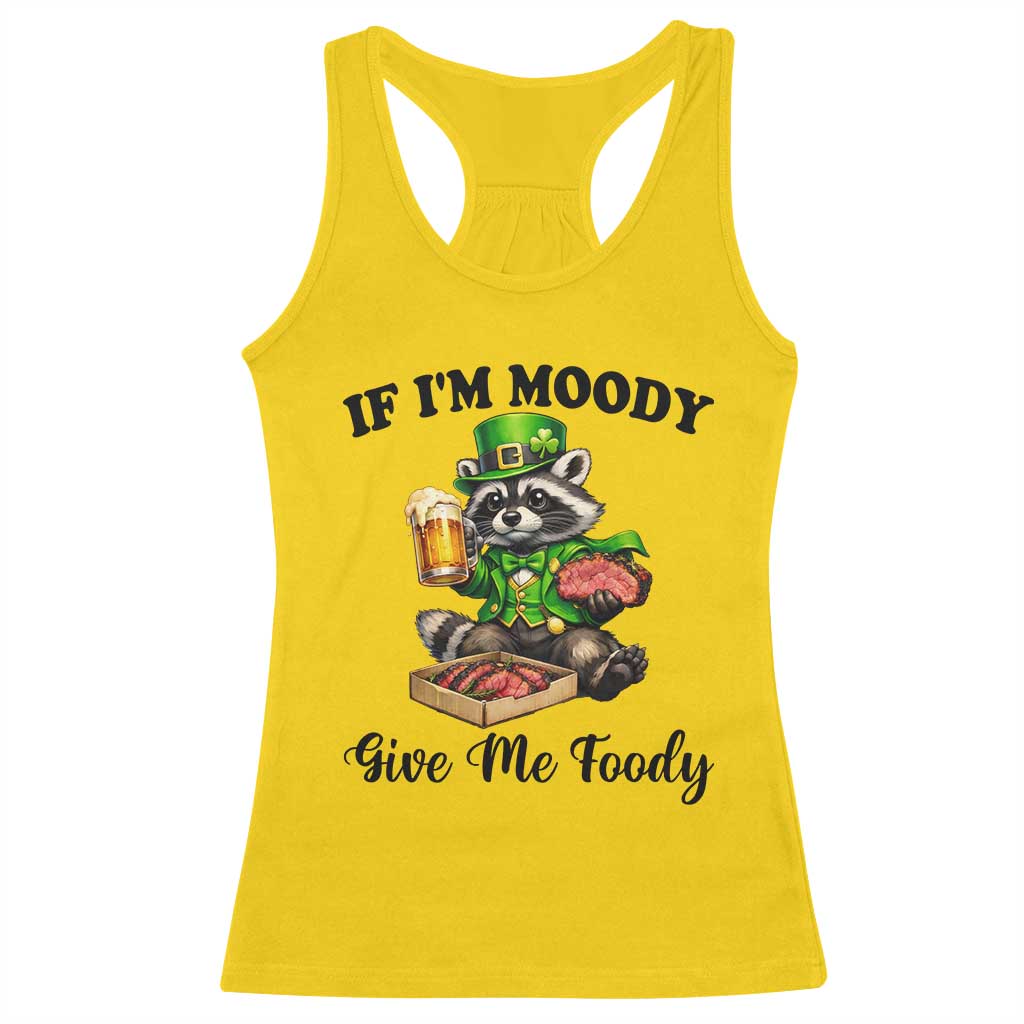 Funny Raccoon St Patricks Day Racerback Tank Top If I'm Moody Give Me Foody
