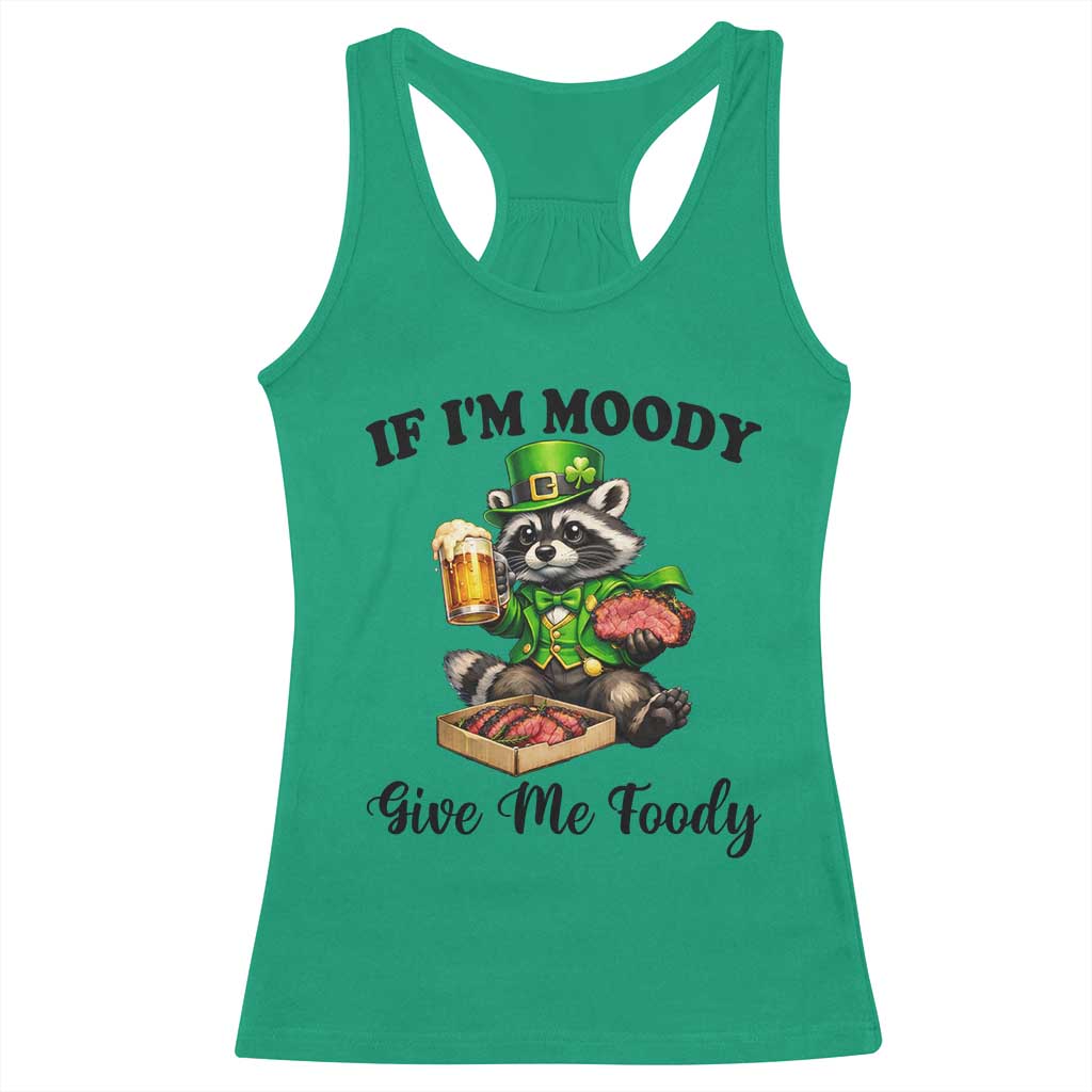 Funny Raccoon St Patricks Day Racerback Tank Top If I'm Moody Give Me Foody
