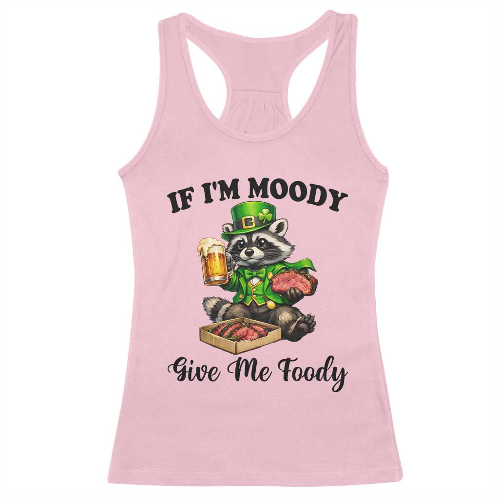 Funny Raccoon St Patricks Day Racerback Tank Top If I'm Moody Give Me Foody