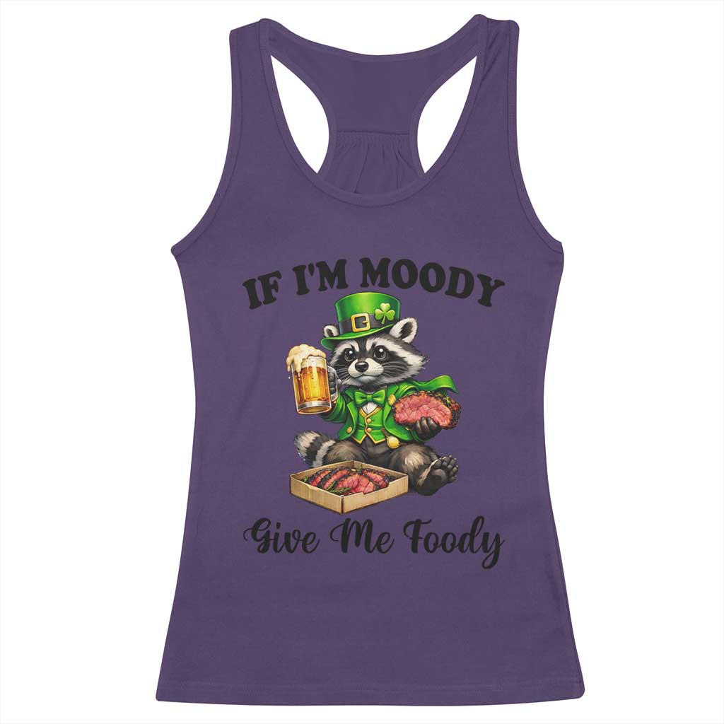 Funny Raccoon St Patricks Day Racerback Tank Top If I'm Moody Give Me Foody