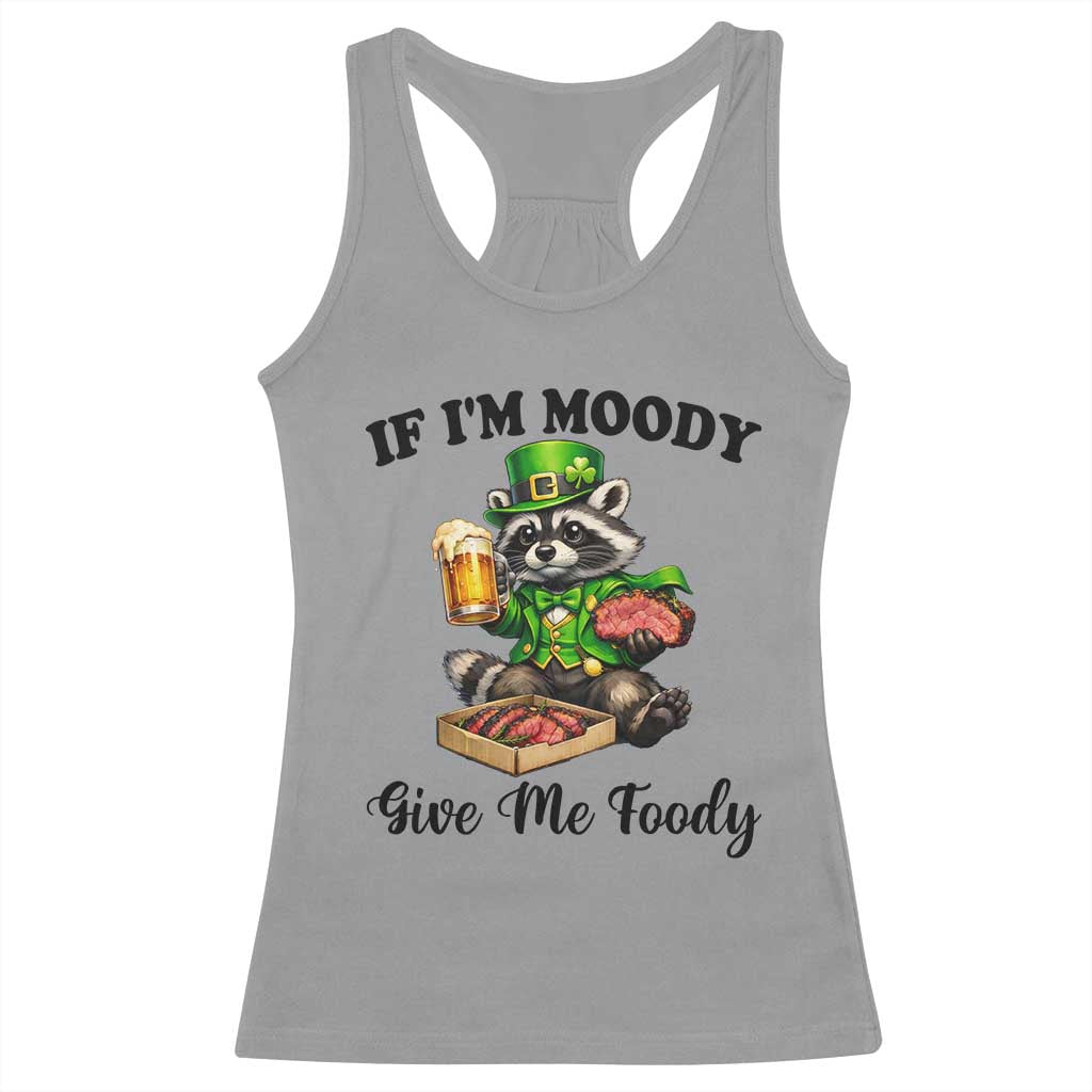 Funny Raccoon St Patricks Day Racerback Tank Top If I'm Moody Give Me Foody