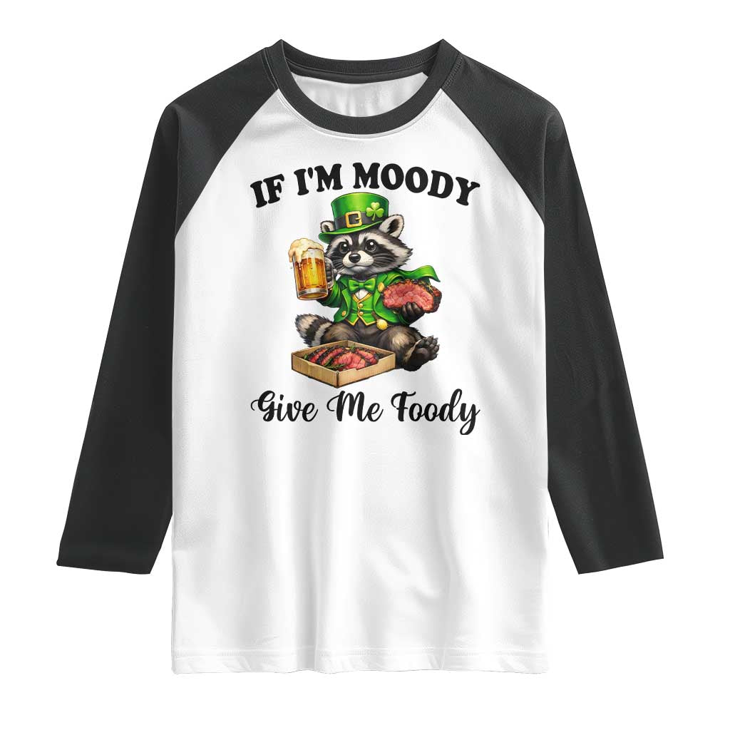 Funny Raccoon St Patricks Day Raglan Shirt If I'm Moody Give Me Foody