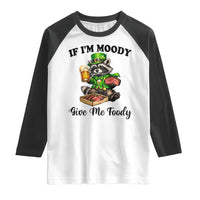 Funny Raccoon St Patricks Day Raglan Shirt If I'm Moody Give Me Foody