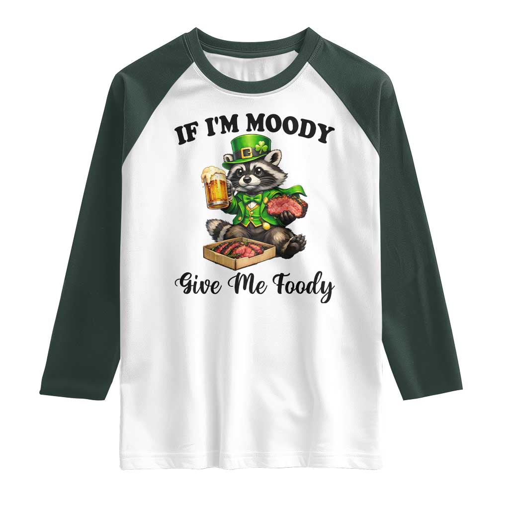 Funny Raccoon St Patricks Day Raglan Shirt If I'm Moody Give Me Foody