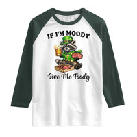 Funny Raccoon St Patricks Day Raglan Shirt If I'm Moody Give Me Foody