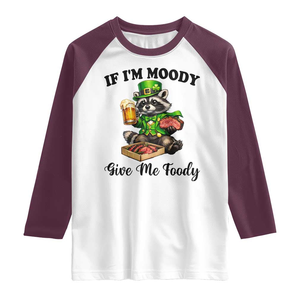Funny Raccoon St Patricks Day Raglan Shirt If I'm Moody Give Me Foody