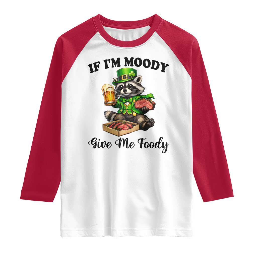 Funny Raccoon St Patricks Day Raglan Shirt If I'm Moody Give Me Foody