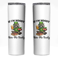Funny Raccoon St Patricks Day Skinny Tumbler If I'm Moody Give Me Foody