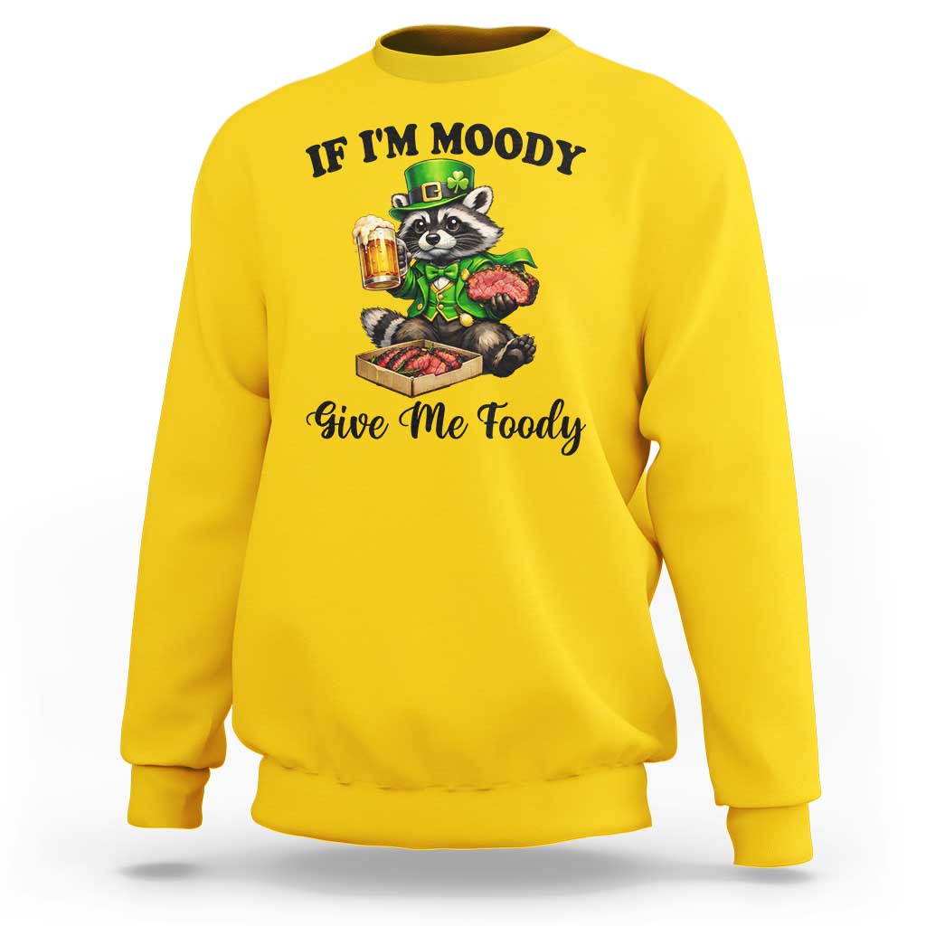 Funny Raccoon St Patricks Day Sweatshirt If I'm Moody Give Me Foody