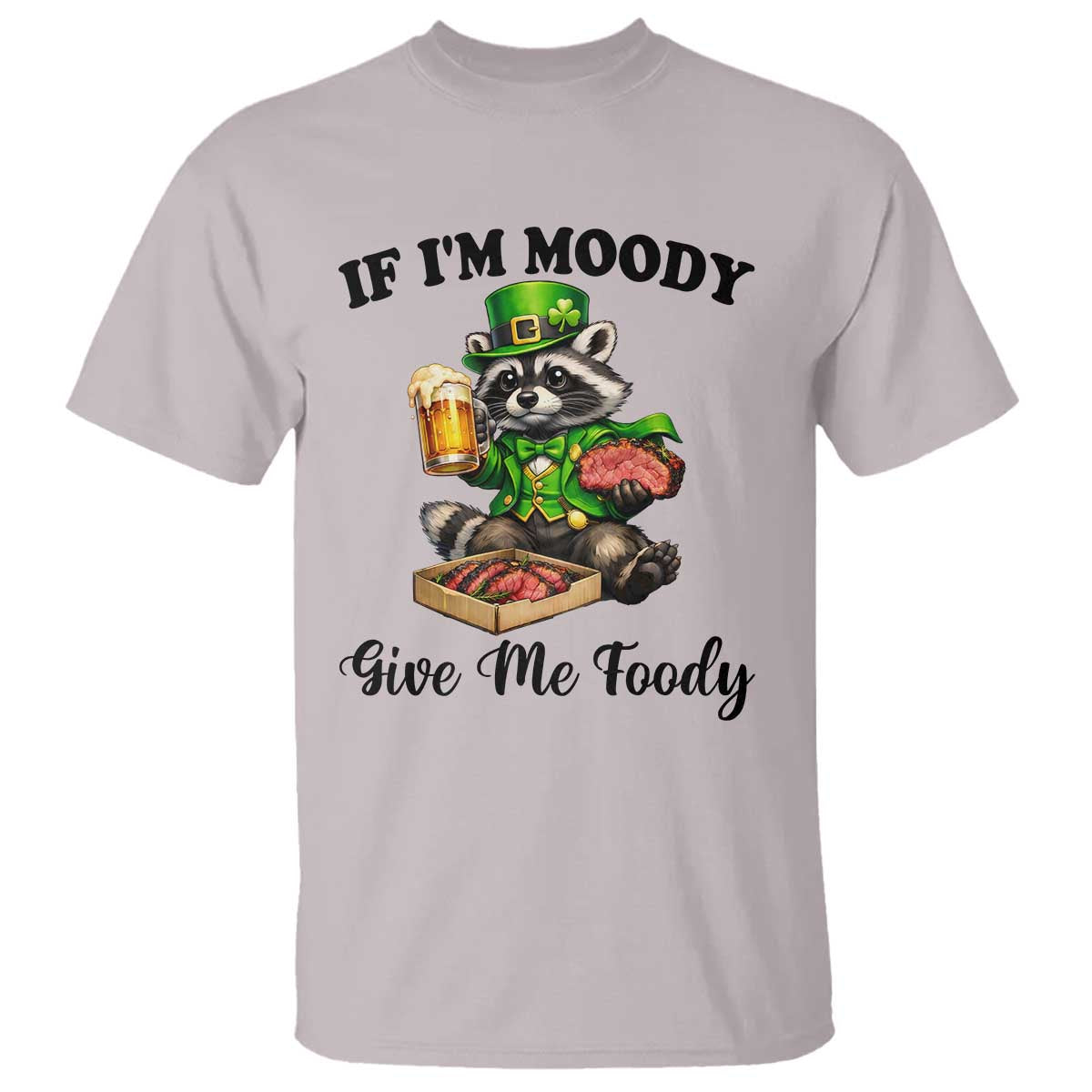 Funny Raccoon St Patricks Day T Shirt If I'm Moody Give Me Foody