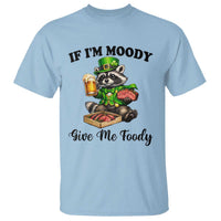 Funny Raccoon St Patricks Day T Shirt If I'm Moody Give Me Foody