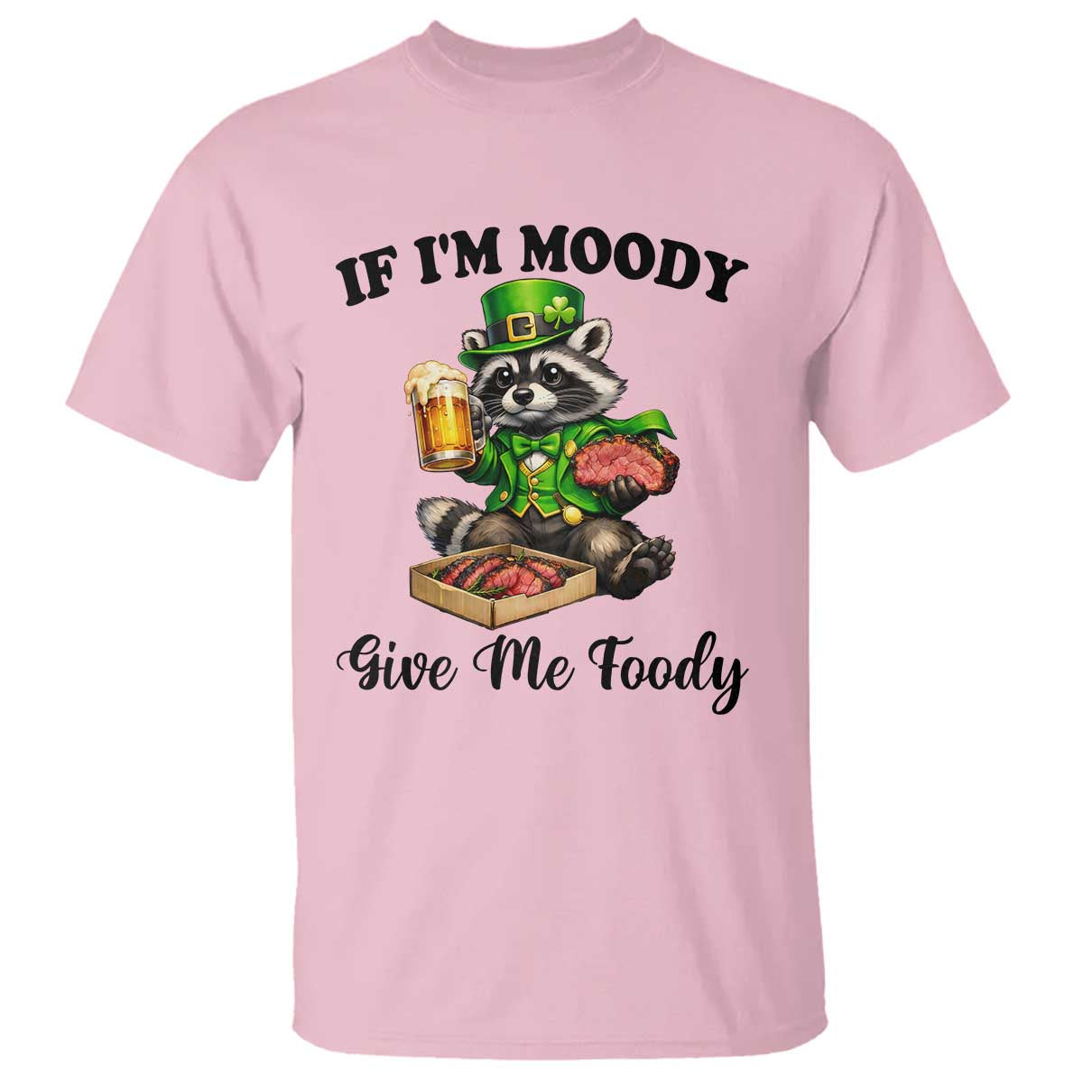 Funny Raccoon St Patricks Day T Shirt If I'm Moody Give Me Foody