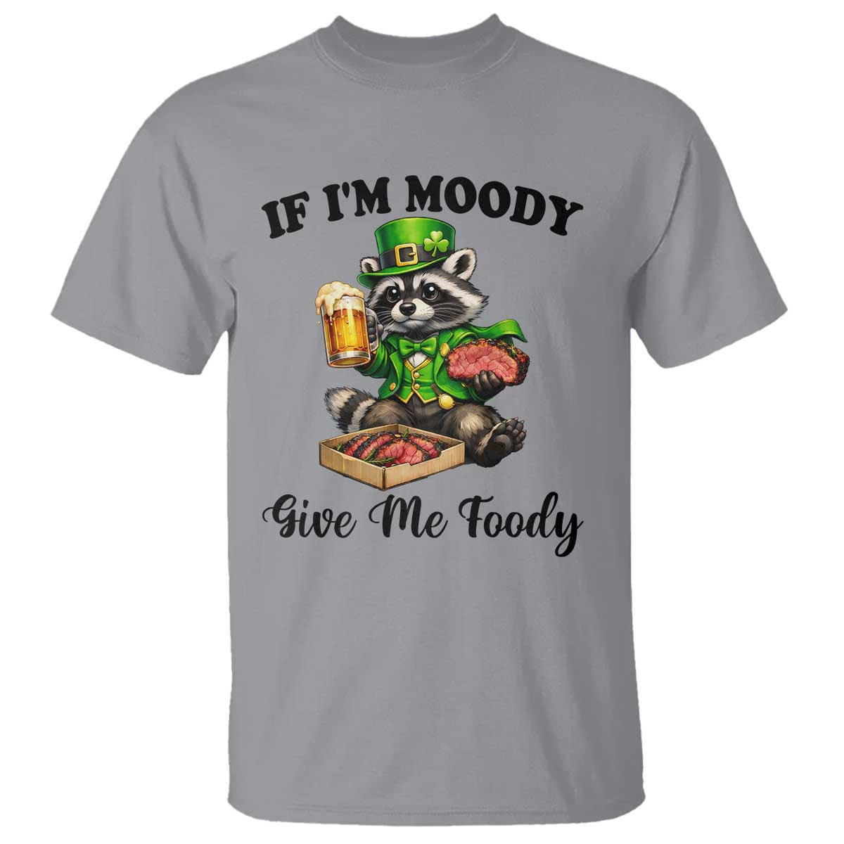 Funny Raccoon St Patricks Day T Shirt If I'm Moody Give Me Foody