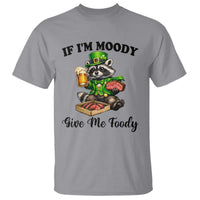 Funny Raccoon St Patricks Day T Shirt If I'm Moody Give Me Foody