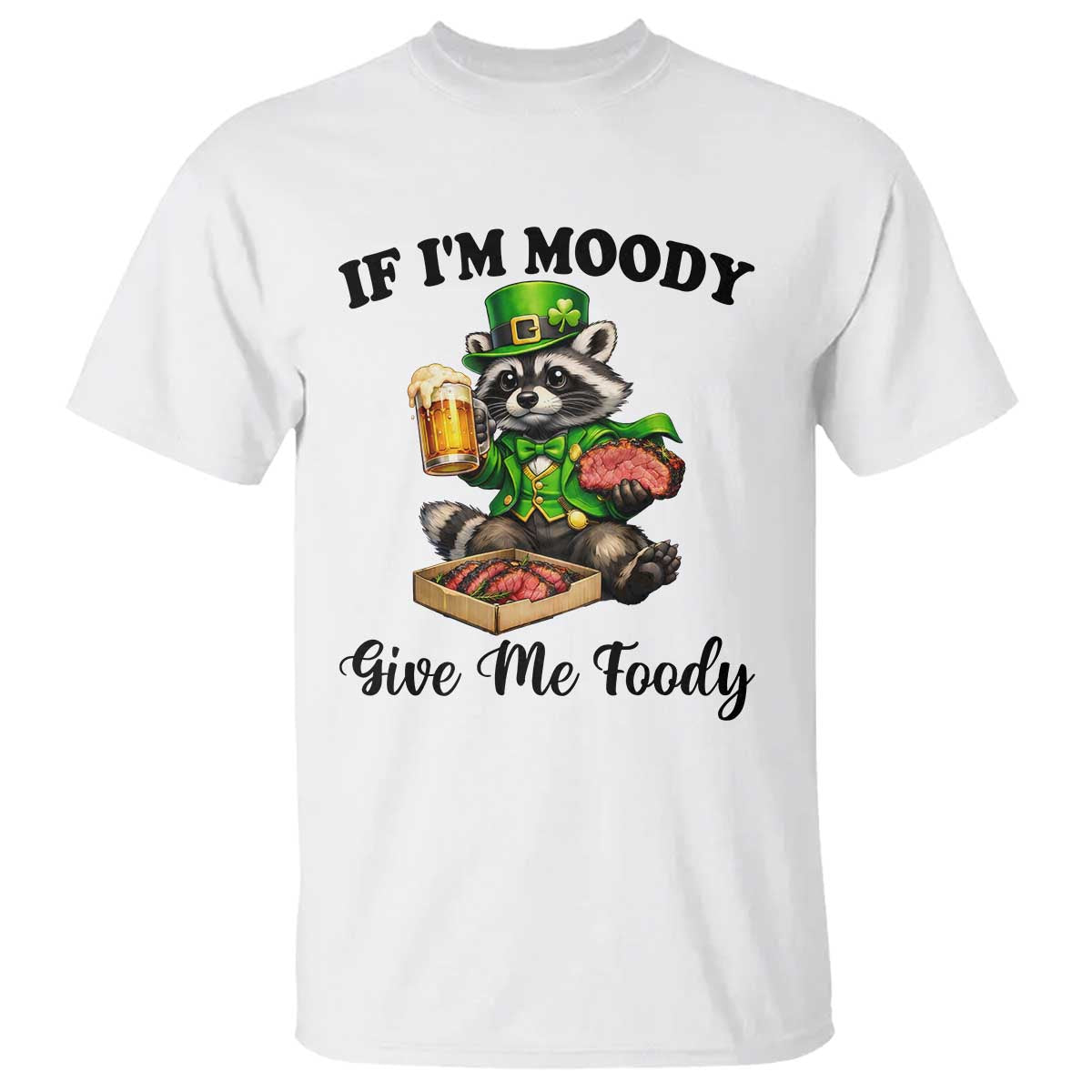 Funny Raccoon St Patricks Day T Shirt If I'm Moody Give Me Foody