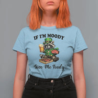 Funny Raccoon St Patricks Day T Shirt For Women If I'm Moody Give Me Foody