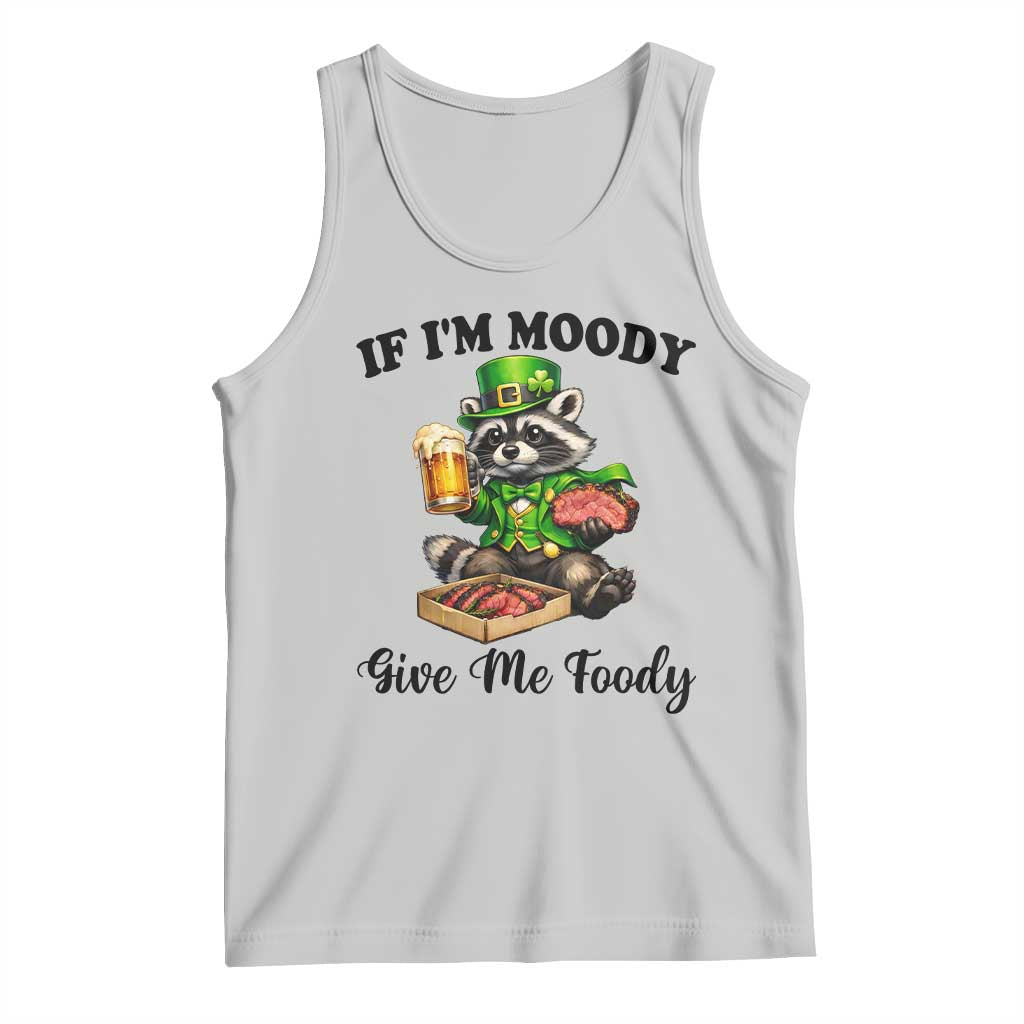 Funny Raccoon St Patricks Day Tank Top If I'm Moody Give Me Foody