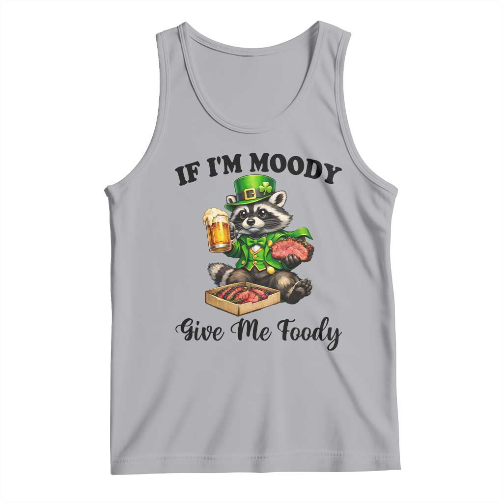 Funny Raccoon St Patricks Day Tank Top If I'm Moody Give Me Foody