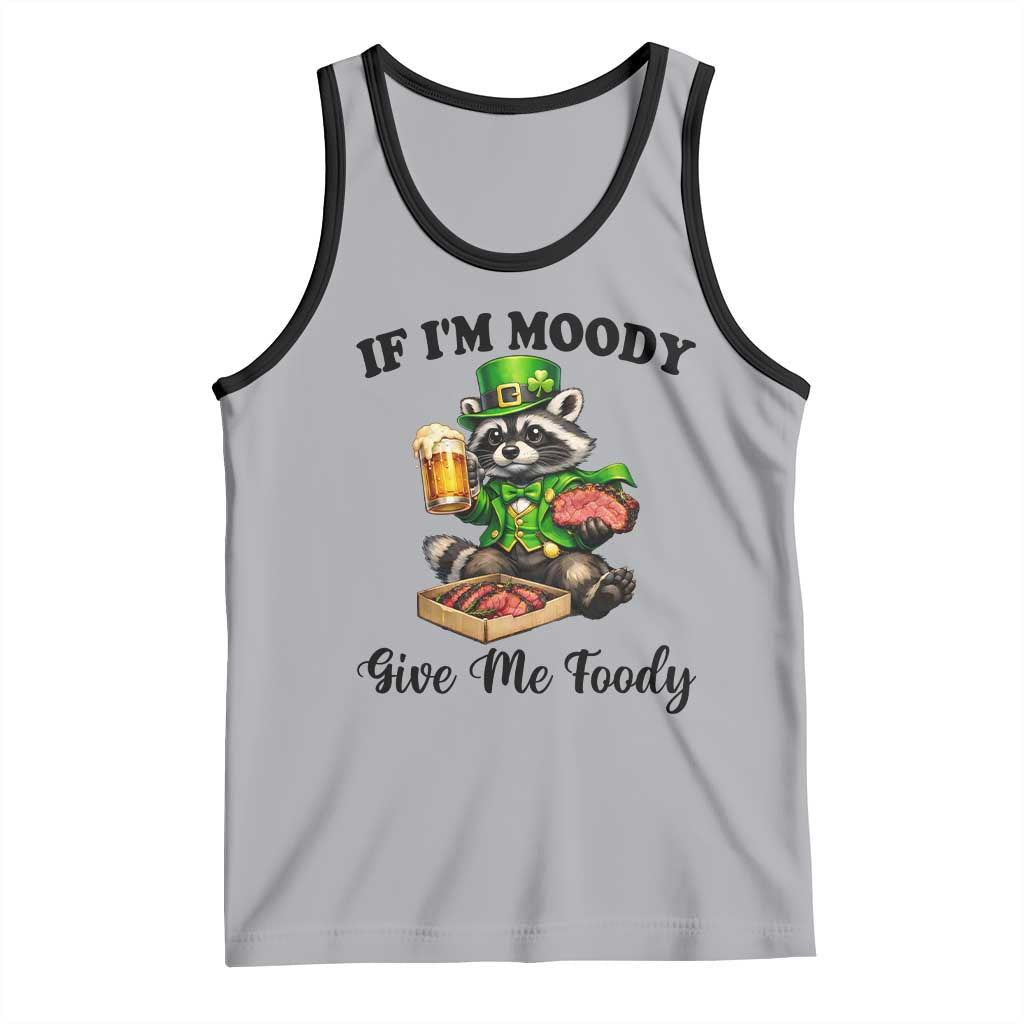 Funny Raccoon St Patricks Day Tank Top If I'm Moody Give Me Foody