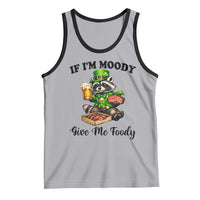 Funny Raccoon St Patricks Day Tank Top If I'm Moody Give Me Foody
