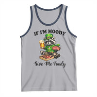 Funny Raccoon St Patricks Day Tank Top If I'm Moody Give Me Foody