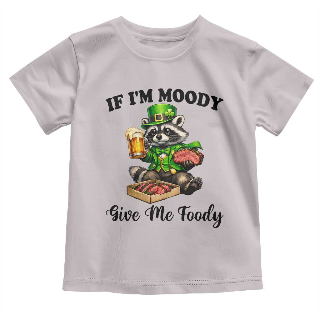 Funny Raccoon St Patricks Day Toddler T Shirt If I'm Moody Give Me Foody