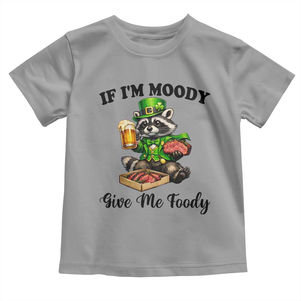 Funny Raccoon St Patricks Day Toddler T Shirt If I'm Moody Give Me Foody