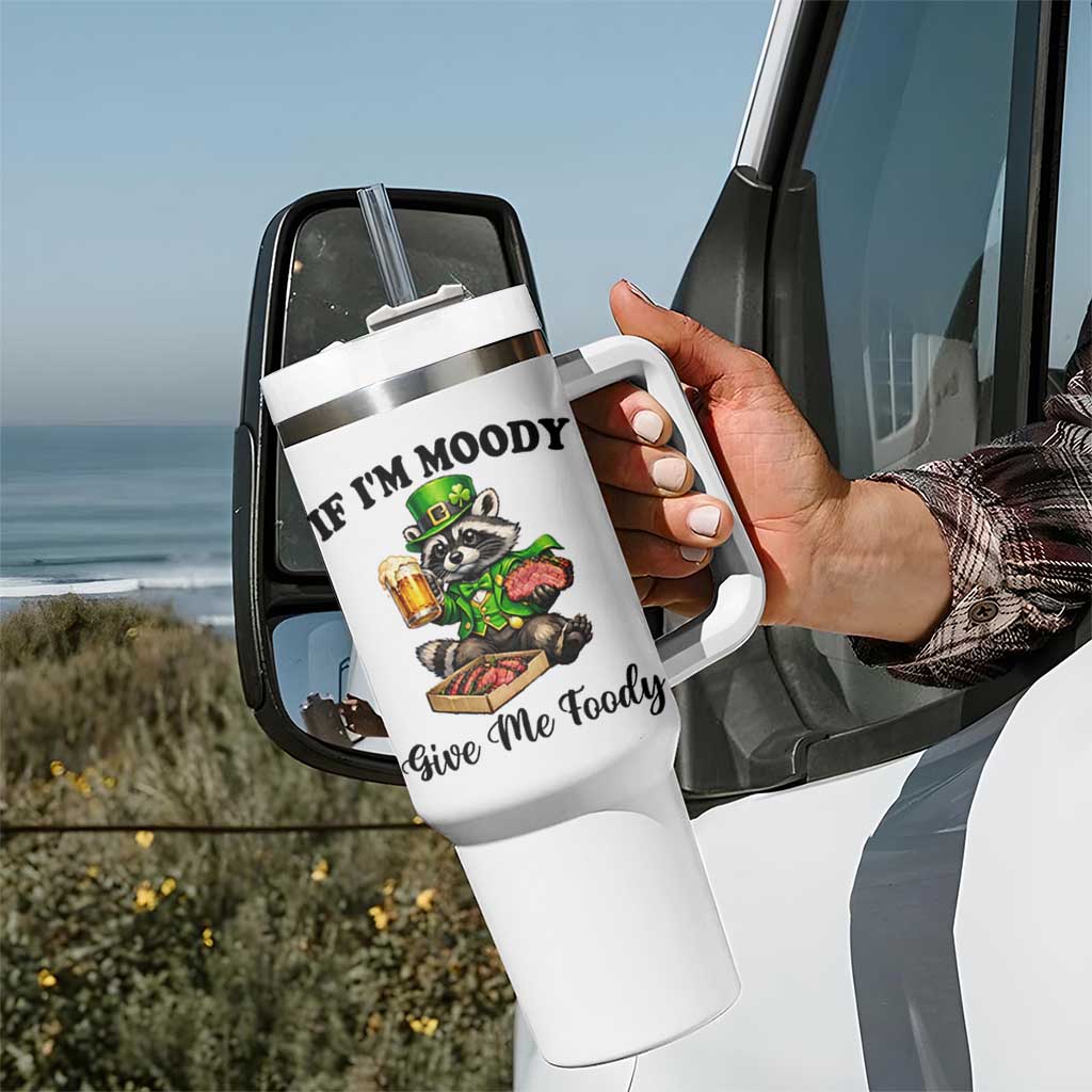 Funny Raccoon St Patricks Day Tumbler With Handle If I'm Moody Give Me Foody