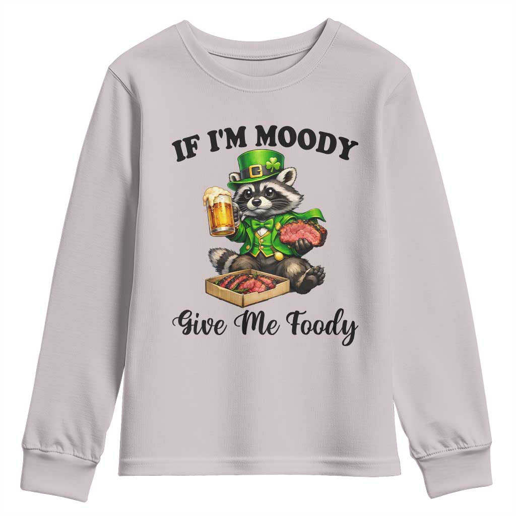 Funny Raccoon St Patricks Day Youth Sweatshirt If I'm Moody Give Me Foody