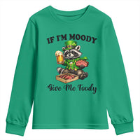 Funny Raccoon St Patricks Day Youth Sweatshirt If I'm Moody Give Me Foody