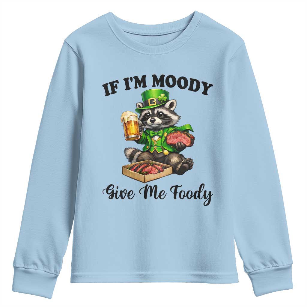 Funny Raccoon St Patricks Day Youth Sweatshirt If I'm Moody Give Me Foody