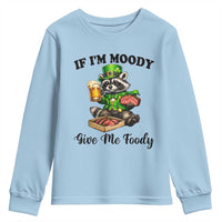 Funny Raccoon St Patricks Day Youth Sweatshirt If I'm Moody Give Me Foody