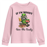 Funny Raccoon St Patricks Day Youth Sweatshirt If I'm Moody Give Me Foody