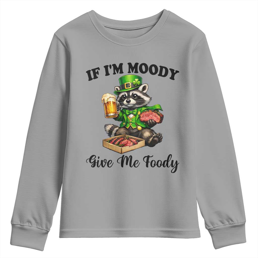 Funny Raccoon St Patricks Day Youth Sweatshirt If I'm Moody Give Me Foody