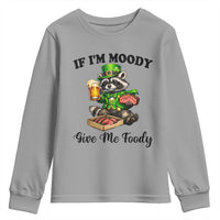 Funny Raccoon St Patricks Day Youth Sweatshirt If I'm Moody Give Me Foody