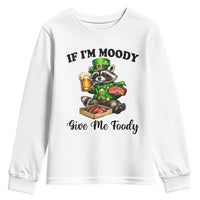 Funny Raccoon St Patricks Day Youth Sweatshirt If I'm Moody Give Me Foody