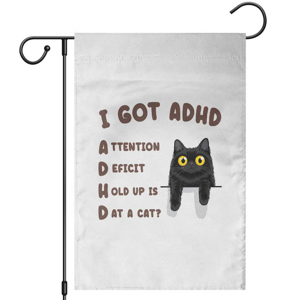 I Got ADHD is that A Cat Garden Flag Funny Cat Lover