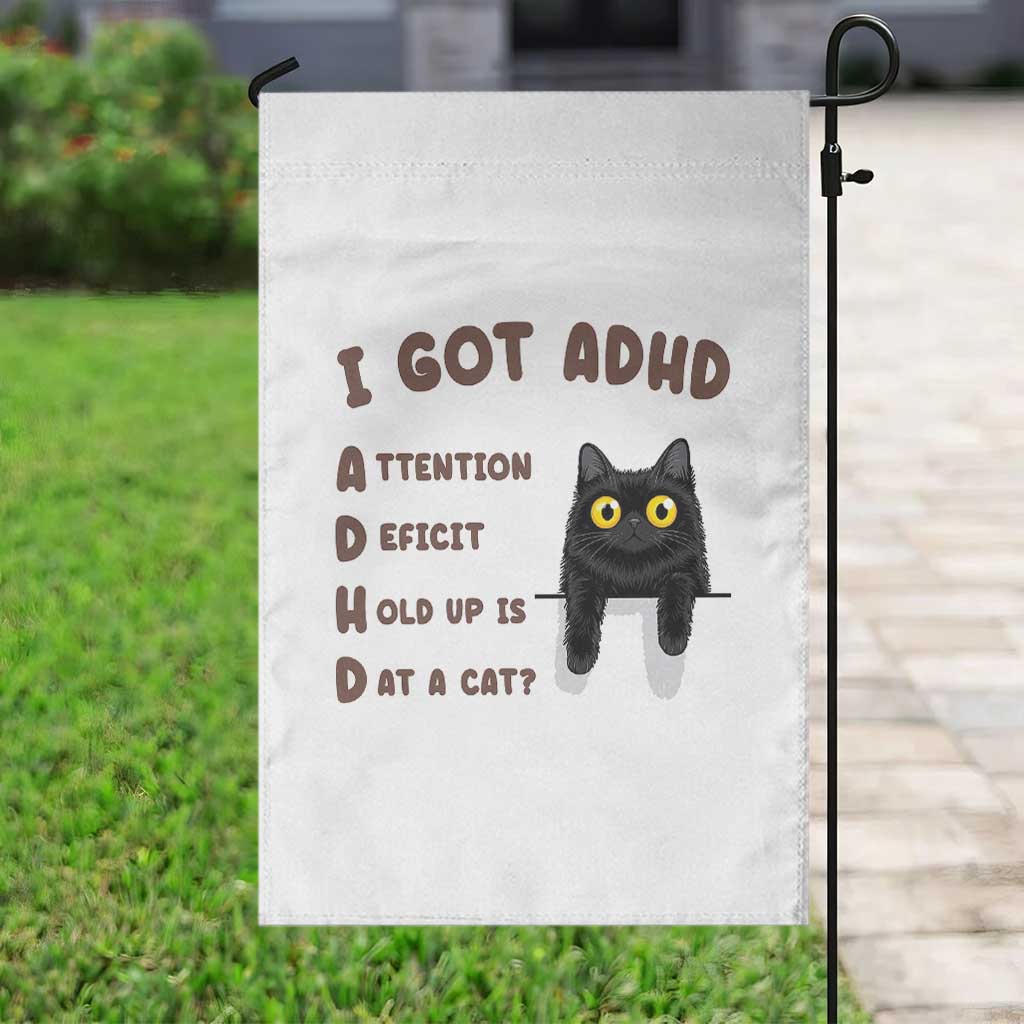 I Got ADHD is that A Cat Garden Flag Funny Cat Lover