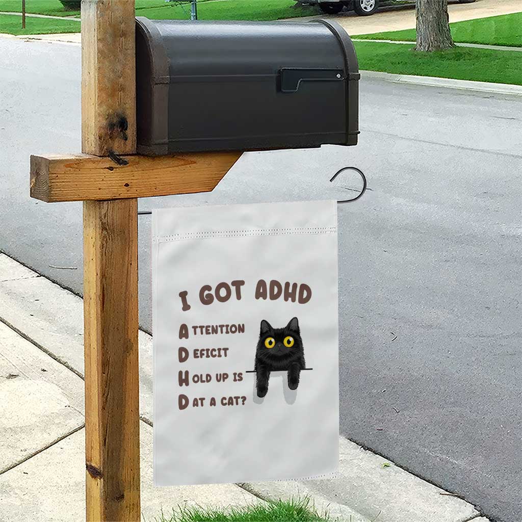 I Got ADHD is that A Cat Garden Flag Funny Cat Lover