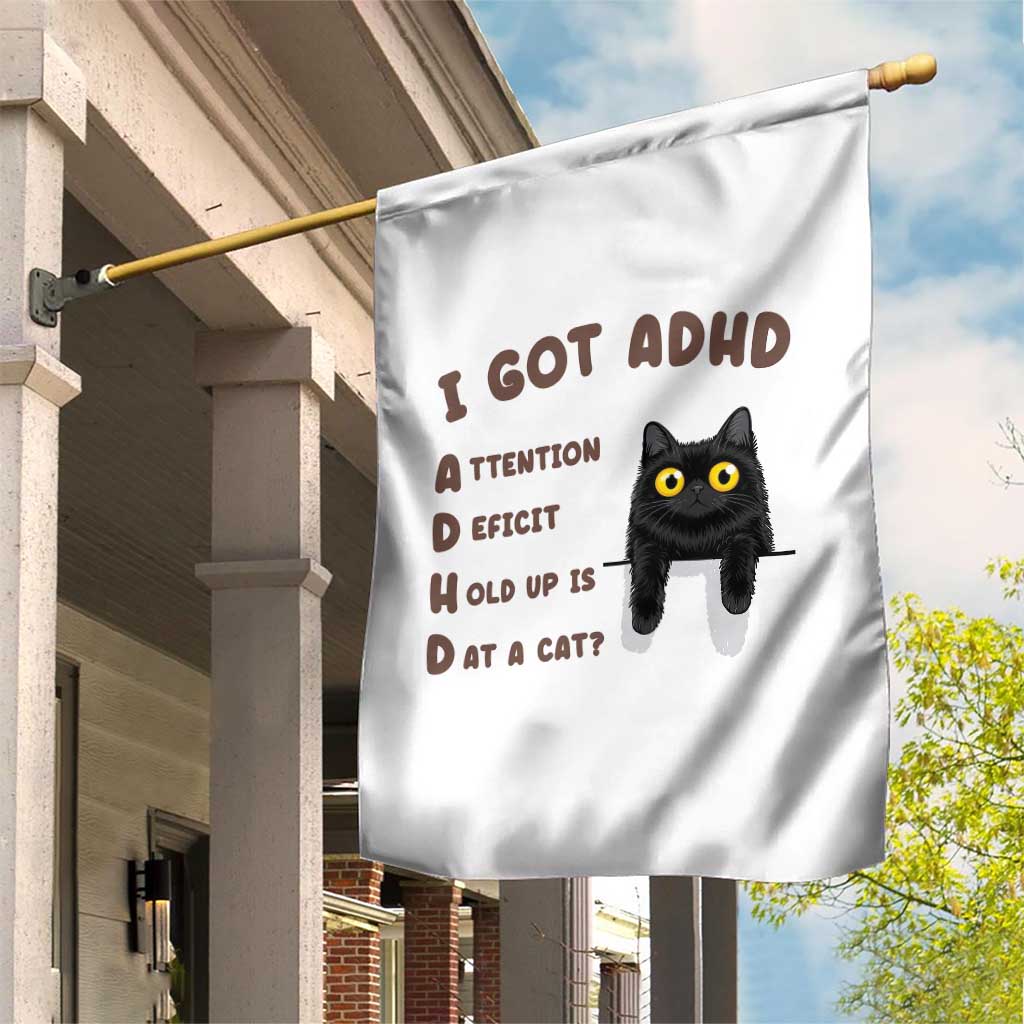 I Got ADHD is that A Cat Garden Flag Funny Cat Lover